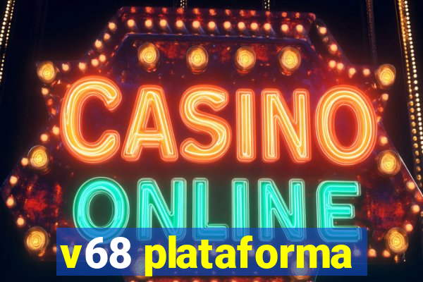 v68 plataforma